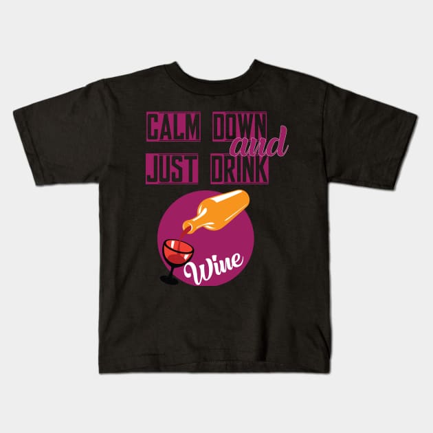Calm down drink wine Kids T-Shirt by Imutobi